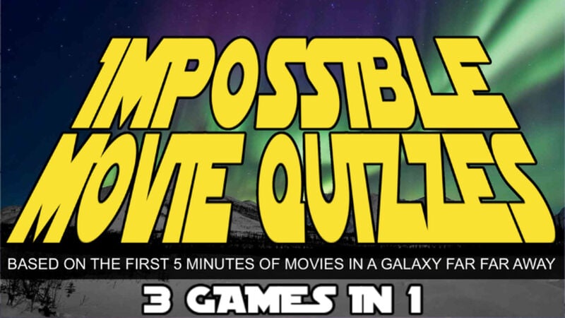 Impossible Movie Quizzes - First 5 Minutes of 3 Movies Based in a Galaxy Far, Far, Away